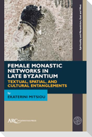 Female Monastic Networks in Late Byzantium