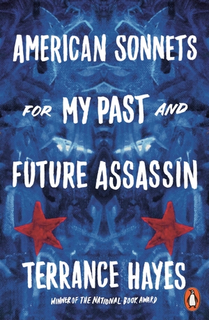 Hayes, Terrance. American Sonnets for My Past and Future Assassin. Penguin Books Ltd, 2018.