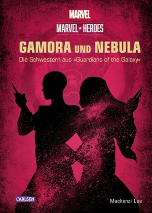 Disney / Mackenzi Lee. Marvel Heroes 3: GAMORA und NEBULA - Die Schwestern aus 'The Guardians of the Galaxy' - GAMORA und NEBULA - Die Schwestern und Töchter von Thanos aus 'The Guardians of the Galaxy'. Carlsen Verlag GmbH, 2024.