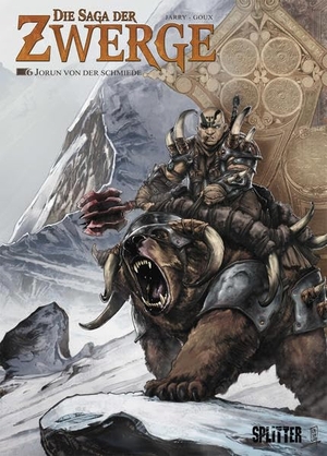 Jarry, Nicolas / Pierre-Denis Goux. Die Saga der Zwerge 06. Jorun von der Schmiede. Splitter Verlag, 2017.