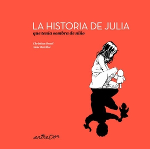 Olid, Bel. La historia de Julia que tenía sombra de niño. Editorial entreDos, 2023.