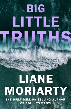 Moriarty, Liane. Big Little Truths. Penguin Books Ltd, 2026.