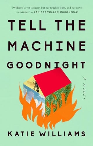 Williams, Katie. Tell the Machine Goodnight - A Novel. Penguin Publishing Group, 2019.
