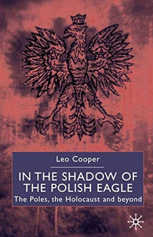 Cooper, L.. In the Shadow of the Polish Eagle - The Poles, the Holocaust and Beyond. Springer Nature B.V., 2000.