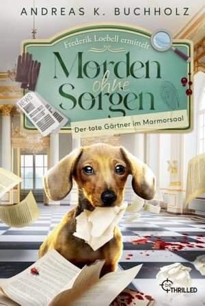 Buchholz, Andreas K.. Morden ohne Sorgen - Der tote Gärtner im Marmorsaal - Ein Potsdam-Provinz-Krimi | Cosy Crime. beTHRILLED, 2024.