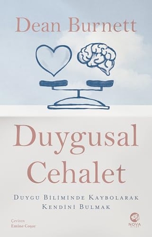 Burnett, Dean. Duygusal Cehalet Duygu Biliminde Kaybolarak Kendini Bulmak. Nova Kitap, 2024.