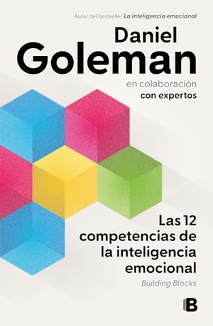 Goleman, Daniel. Las 12 Competencias de la Inteligencia Emocional. Building Blocks / Building Blocks of Emotional Intelligence. Prh Grupo Editorial, 2025.