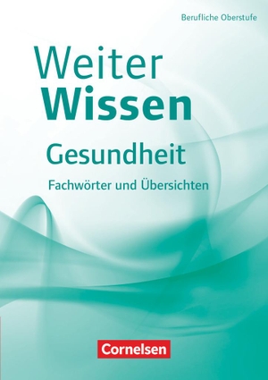Pierk, Ulrike. WeiterWissen Gesundheit Fachwörter und Übersichten - Fachbuch. Cornelsen Verlag GmbH, 2022.