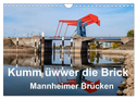 Kumm üwwer die Brück - Mannheimer Brücken (Wandkalender 2024 DIN A4 quer), CALVENDO Monatskalender