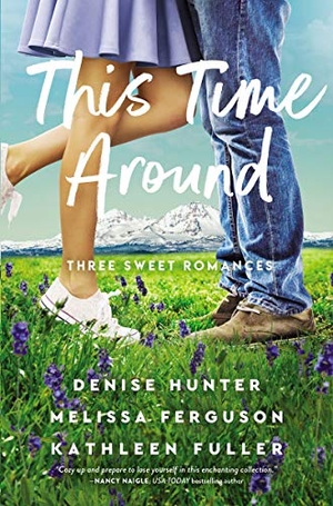 Hunter, Denise / Ferguson, Melissa et al. This Time Around - Three Sweet Romances, Perfect for Fans of Happily-Ever-Afters from Three Beloved Romance Authors. Thomas Nelson, 2021.