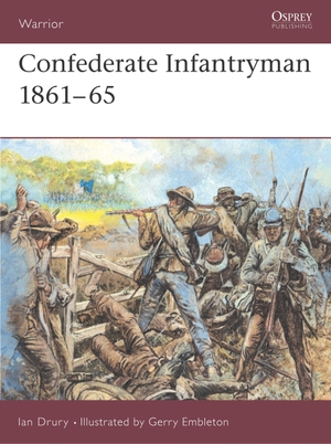 Drury, Ian. Confederate Infantryman, 1861-65. Bloo