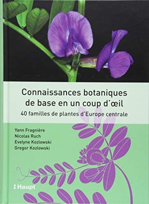 Fragnière, Yann / Ruch, Nicolas et al. Connaissances botaniques de base en un coup d'oeil - 40 familles de plantes d'Europe centrale. Haupt Verlag AG, 2018.