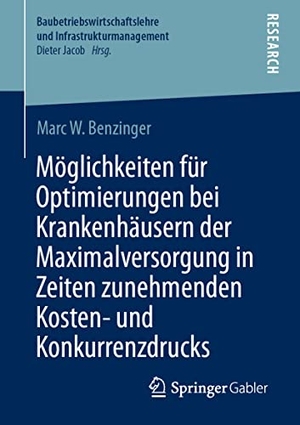 Benzinger, Marc W.. Möglichkeiten für Optimierungen bei Krankenhäusern der Maximalversorgung in Zeiten zunehmenden Kosten- und Konkurrenzdrucks. Springer-Verlag GmbH, 2021.
