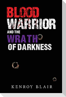 Blood Warrior and the Wrath of Darkness