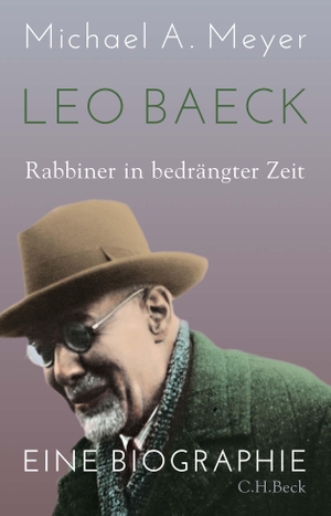 Meyer, Michael A.. Leo Baeck - Rabbiner in bedrängter Zeit. C.H. Beck, 2021.
