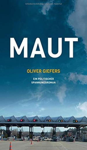 Giefers, Oliver. Maut - Ein politischer Spannungsroman. tredition, 2020.