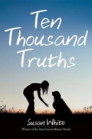 White, Susan. Ten Thousand Truths. Acorn Press, 2012.