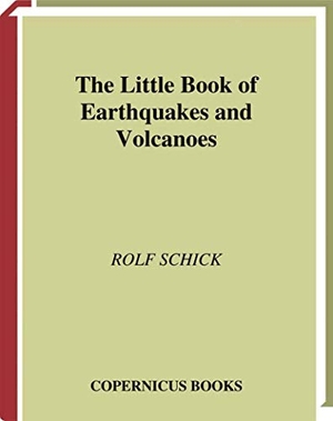 Schick, Rolf. The Little Book of Earthquakes and Volcanoes. Springer New York, 2002.