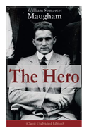 The Hero (Classic Unabridged Edition): Childhood and Early Education, Moral Influences in Early Youth, Youthful Propagandism, Completion of the System