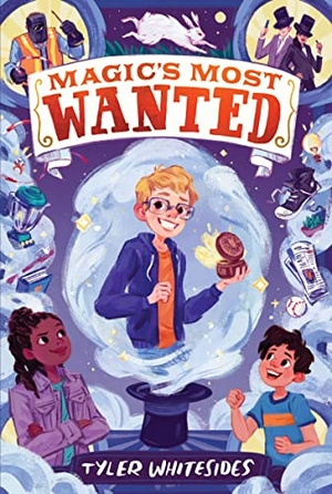 Whitesides, Tyler. Magic's Most Wanted. HarperCollins, 2022.