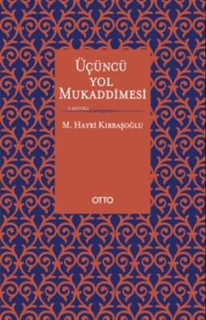 Hayri Kirbasoglu, M.. Ücüncü Yol Mukaddimesi. Otto Yayinlari, 2020.