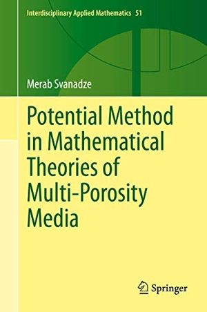 Svanadze, Merab. Potential Method in Mathematical Theories of Multi-Porosity Media. Springer International Publishing, 2019.