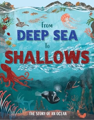 Hubbard, Ben. From Deep Sea to Shallows: The Story of Oceans. Hachette Children's Group, 2026.