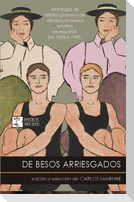 De besos arriesgados : antología de relatos pioneros de disidencia sexual escritos en español : de 1898 a 1980