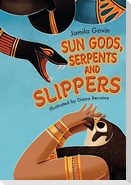 Sun Gods, Serpents and Slippers