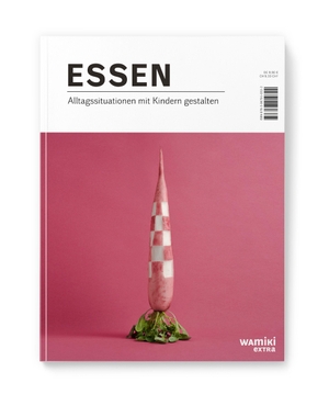 Wamiki. Essen - Alltagssituationen mit Kindern gestalten. Was mit Kindern, 2026.