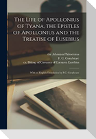 The Life of Apollonius of Tyana, the Epistles of Apollonius and the Treatise of Eusebius; With an English Translation by F.C. Conybeare
