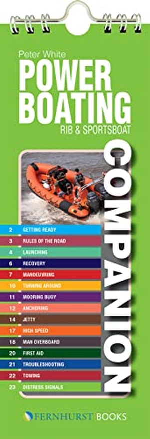 White, Peter. Powerboating Companion - Rib & Sportsboat Companion. Fernhurst Books Limited, 2019.