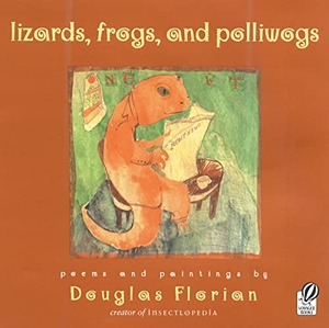 Florian, Douglas. Lizards, Frogs, and Polliwogs. HarperCollins, 2005.