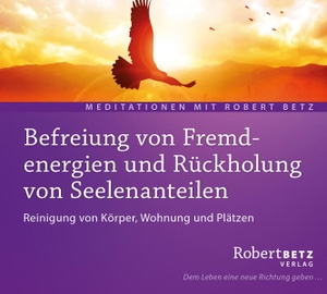 Betz, Robert. Befreiung von Fremdenergien. Roberto & Philippo, Vlg., 2010.
