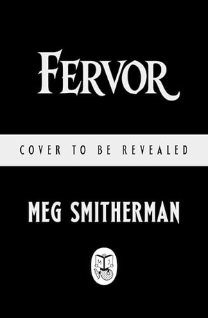 Smitherman, Meg. Fervor. Penguin Books Ltd (UK), 2026.