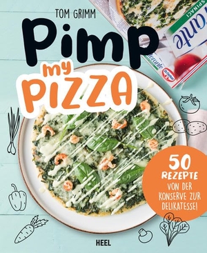 Grimm, Tom. Pimp my  Pizza - 50 einfache und leckere Rezepte - Schnelle Rezepte für Kochmuffel. Heel Verlag GmbH, 2021.