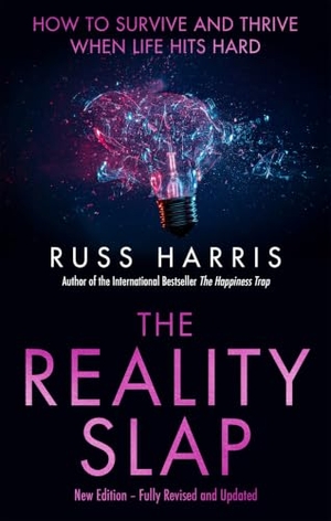 Harris, Russ. The Reality Slap 2nd Edition - How to survive and thrive when life hits hard. Little, Brown Book Group, 2021.