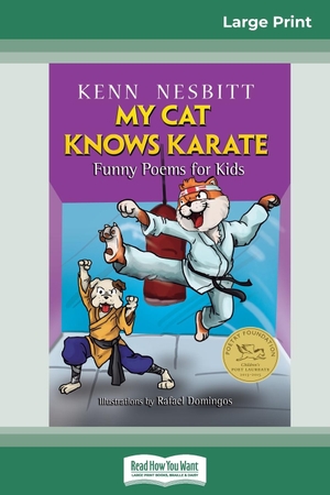 Nesbitt, Kenn. My Cat Knows Karate - Funny Poems for Kids (16pt Large Print Edition). ReadHowYouWant, 2018.