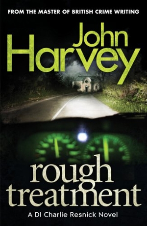 Harvey, John. Rough Treatment - (Resnick 2). Cornerstone, 2013.