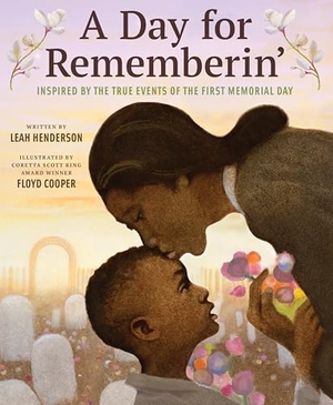 Henderson, Leah. A Day for Rememberin' - Inspired by the True Events of the First Memorial Day. Harry N. Abrams, 2021.