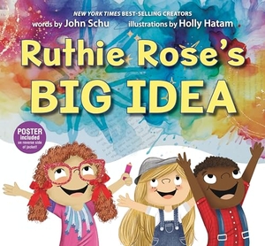 Schu, John. Ruthie Rose's Big Idea: A Poetry Story. Candlewick Press (MA), 2025.