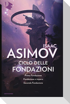 Ciclo delle Fondazioni. Prima Fondazione-Fondazione e impero-Seconda Fondazione