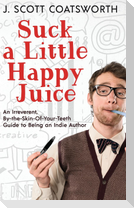 Suck a Little Happy Juice