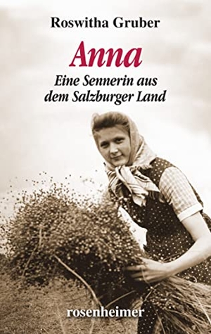 Gruber, Roswitha. Anna - Eine Sennerin aus dem Salzburger Land. Rosenheimer Verlagshaus, 2022.