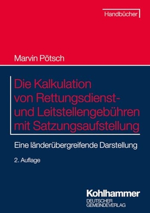 Pötsch, Marvin. Die Kalkulation von Rettungsdienst- und Leitstellengebühren mit Satzungsaufstellung - Eine länderübergreifende Darstellung. Deutscher Gemeindeverlag, 2026.