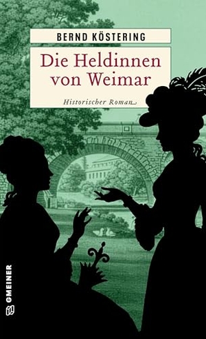 Köstering, Bernd. Die Heldinnen von Weimar - Historischer Roman. Gmeiner Verlag, 2026.
