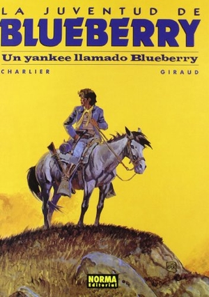 Charlier, Jean-Michel / Giraud, Jean et al. La juventud de Blueberry, Un yankee llamado Blueberry. Norma Editorial, S.A., 2006.