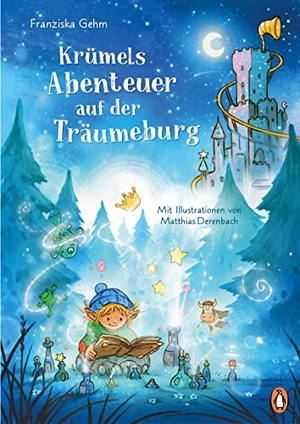 Gehm, Franziska. Krümels Abenteuer auf der Träumeburg - Gutenachtgeschichten zum Vorlesen ab 4 Jahren. Penguin junior, 2022.