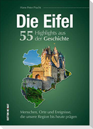 Die Eifel. 55 Highlights aus der Geschichte