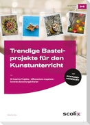 Trendige Bastelprojekte für den Kunstunterricht